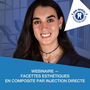 Webinaire — Facettes esthétiques en composite par injection directe